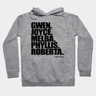 Gwen. Joyce. Melba. Phyllis. Roberta. Hoodie